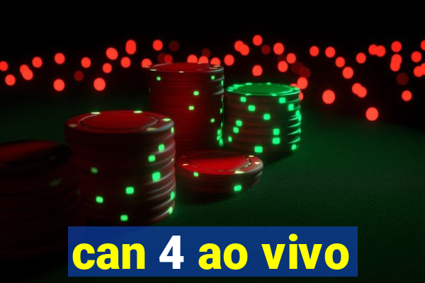 can 4 ao vivo